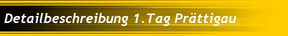 Detailbeschreibung 1.Tag Pr�ttigau