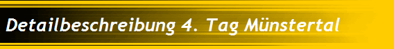 Detailbeschreibung 4. Tag M�nstertal